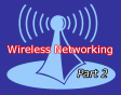 Setting up a Wireless Network Part 2